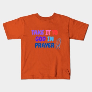 take it to God in prayer Kids T-Shirt